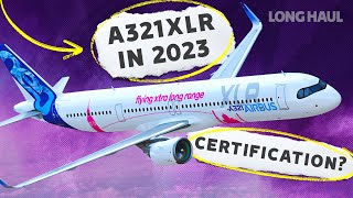 The Airbus A321XLR In 2023 The Long Road To Certification Continues [upl. by Notgnilra]