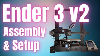 Ender 3 v2 Full Build Assembly amp Setup  All The Basics For Beginners [upl. by Saidnac]