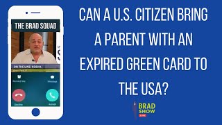 Can A US Citizen Bring A Parent With An Expired Green Card To The USA [upl. by Smada]