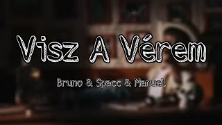 VALMAR  Visz A Vérem ft Bruno x Spacc vs Manuel DALSZÖVEG [upl. by Malinin989]