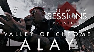 Tower Sessions Presents Valley of Chrome  Alay [upl. by Lilly]