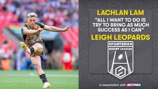 Leigh Leopards Wembley hero Lachlan Lam on quest for more success with Leythers  SuperLeague [upl. by Aroled]