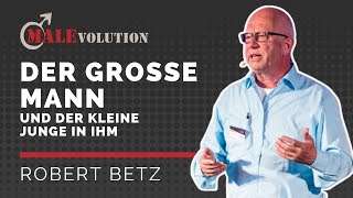 Robert Betz – Der große Mann und der kleine Junge in ihm [upl. by Enois]