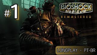 BIOSHOCK REMASTERED 1  Bem Vindos a Rapture [upl. by Gracia650]