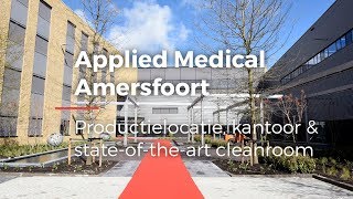 Applied Medical Amersfoort  Productielocatie kantoor en stateofthe art cleanroom [upl. by Eneg669]