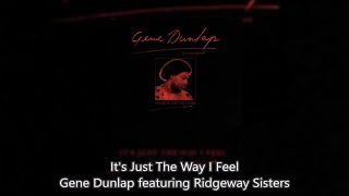 Its Just The Way I Feel  Gene Dunlap featuring Ridgeway Sisters [upl. by Nero12]