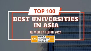 Top 100 Best Universities in Asia  QS Asia University Rankings 2024 [upl. by Bevus]