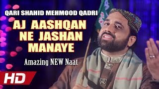 AJ AASHQAN NE JASHAN MANAYE  AMAZING NEW NAAT  QARI SHAHID MEHMOOD QADRI  OFFICIAL HD VIDEO [upl. by Ibib]