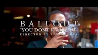 Ballout  You Dont Know Me [upl. by Eledoya620]