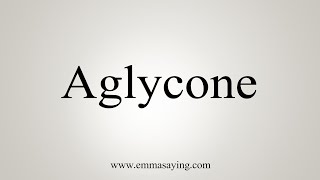 How To Say Aglycone [upl. by Nnyl]