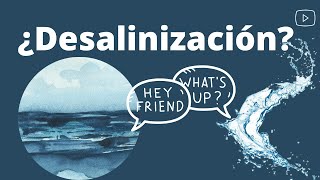 ¿DESALINIZACIÓN ¿qué es¿para qué y por qué se utiliza [upl. by Aniala672]