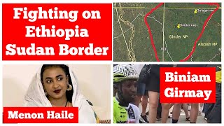 Fighting on Ethiopia Sudan border  Menon Haile  Biniam Girmay [upl. by Packton483]