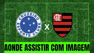 CRUZEIRO X FLAMENGO AONDE ASSISTIR COM IMAGEM [upl. by Fording160]