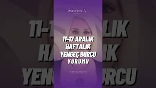 Yengeç Burcu Haftalık Yorumu  1117 Aralık 2023 [upl. by Nelyak555]