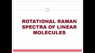 PURE ROTATIONAL RAMAN SPECTRA OF LINEAR MOLECULES [upl. by Avner]