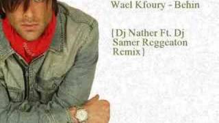 Wael Kfoury  Behin Dj Nather Ft Dj Samer Reggeaton Remix [upl. by Sylvester]