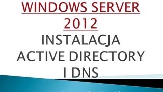 WINDOWS SERWER 2012 JAK ZAINSTALOWAĆ KONTROLER DOMENY I SERWER DNS [upl. by Benedetto]