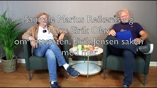 Samtale Marius Reikerås og Hans Eirik Olav om rettstaten Eirik Jensen saken med mer [upl. by Murtha960]