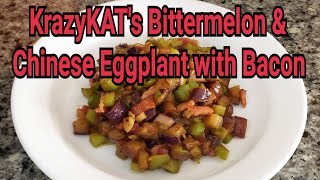 KrazyKATs Bittermelon and Chinese Eggplant with Bacon [upl. by Seraphim]