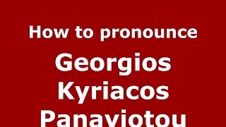 How to Pronounce Georgios Kyriacos Panayiotou  PronounceNamescom [upl. by Eerej]