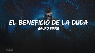 Grupo Firme  El Beneficio De La Duda LetraLyrics [upl. by Pevzner822]