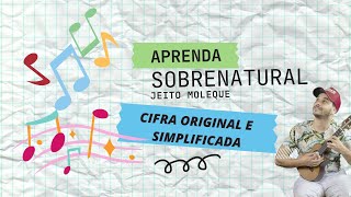 APRENDA Sobrenatural Jeito Moleque CIFRA ORIGINAL E SIMPLIFICADA [upl. by Ytsim]