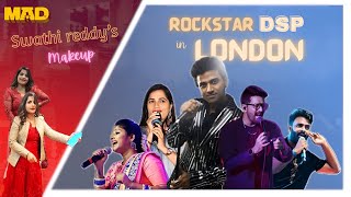 DSP UK LIVE Concert Swathireddy’s Makeup London Rockstar DSP swathireddyuk  MAD [upl. by Auoy]