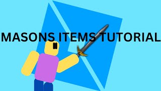 Masons Items Tutorial [upl. by Jorin926]