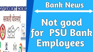 Not Good for PSU Bank Employee  Government Schemes [upl. by Eilloh387]