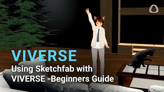 A Beginners Guide to Using VIVERSE with Sketchfab [upl. by Omsare257]