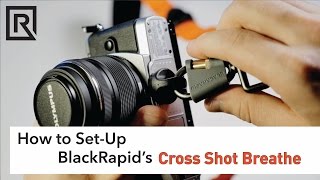 How to SetUp BlackRapids Cross Shot Breathe Strap [upl. by Silera]