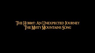 The Hobbit An Unexpected Journey  The Misty Mountains Song UHD [upl. by Charles]