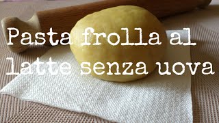 Pasta frolla al latte senza uova [upl. by Dyanne]