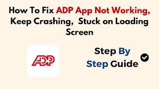 How To Fix ADP App Not Working Keep Crashing Stuck on Loading Screen [upl. by Naginnarb]