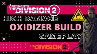 GOOD Oxidizer Build  High Damage  The Division 2 thedivision2 oxidizerbuild thedivision2build [upl. by Reinhart]