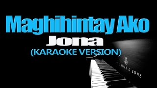 MAGHIHINTAY AKO  Jona KARAOKE VERSION [upl. by Wehttan498]