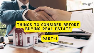 Things to consider before buying Real Estate PART1  ithought Advisory [upl. by Ilysa687]