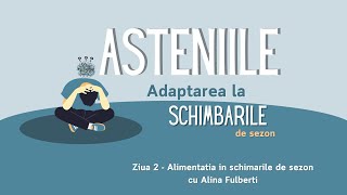 Asteniile  adaptarea la schimbarile de sezon  Ziua 2 Alimentatia cu AlinaFulberti [upl. by Rosella]