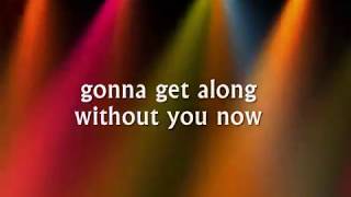 GONNA GET ALONG WITHOUT YOU NOW  Lyrics [upl. by Fernandez]