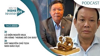 NGHE NHANH 6H ngày 142 Bắt nguyên Chủ tịch NXB giáo dục  Lộ diện người chi 153 tỉ mua ấn vàng [upl. by Areic]