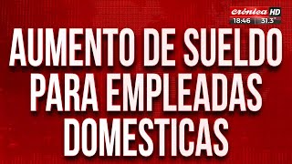 Empleadas domésticas ¿Hay aumento de sueldo [upl. by Tonye]