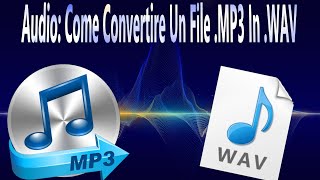 Audio Come Convertire Un File MP3 In WAV [upl. by Alyakem666]