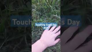 Touching Grass Day 404 [upl. by Yelhs]