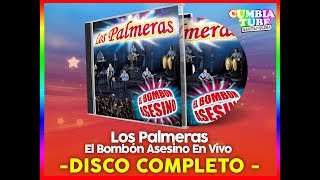 Los Palmeras  El Bombón Asesino en Vivo  Disco Completo Cumbia Tube Santafesina [upl. by Evalyn574]