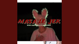 MASA LE JEK [upl. by Wrightson]