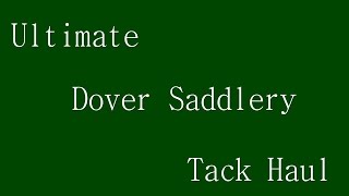 Ultimate Dover Saddlery Tack Haul [upl. by Nanek]