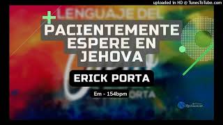 Pacientemente Espere en Jehova  Erick Porta  Em  154Bpm [upl. by Philips762]