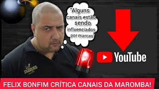 Felix critica alguns canais da MAROMBA e MAIS quotAlguns canais estão sendo influenciados por marcasquot [upl. by Reube]