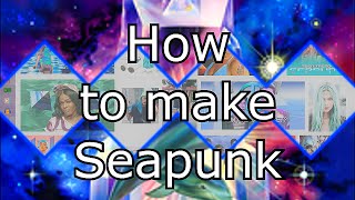 HOW to make SEAPUNK [upl. by Ocirled]