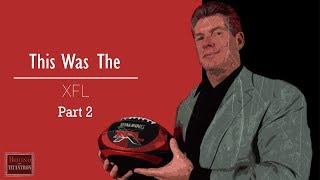 This Was The XFL  Behind The Titantron Part 2  Episode 29 [upl. by Jens]